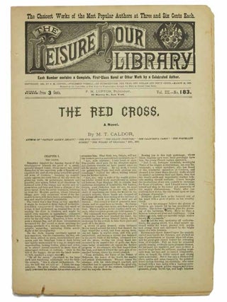 Item #38504 The RED CROSS. A Novel. The Leisure Hour Library. Vol. III. No. 183. March 24,...