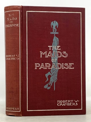 Item #38681 The MAIDS Of PARADISE. A Novel. Robert Chambers, illiam. 1865 - 1933