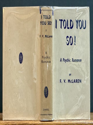 Item #38729 I TOLD YOU SO! A Romance of To-day in Three Parts: Aspiration - Concentration -...