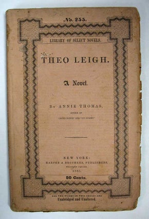 Item #38770 THEO LEIGH. A Novel. Library of Select Novels No. 255. Annie Thomas, Mrs Pender....