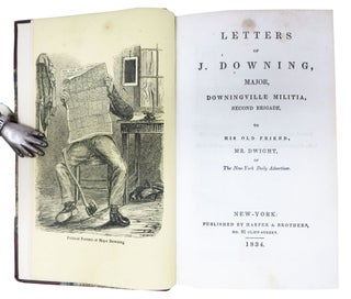 LETTERS Of J. DOWNING, Major, Downingville Militia, Second Brigade, to His Friend, Mr Dwight, of the New York Daily Advertiser.