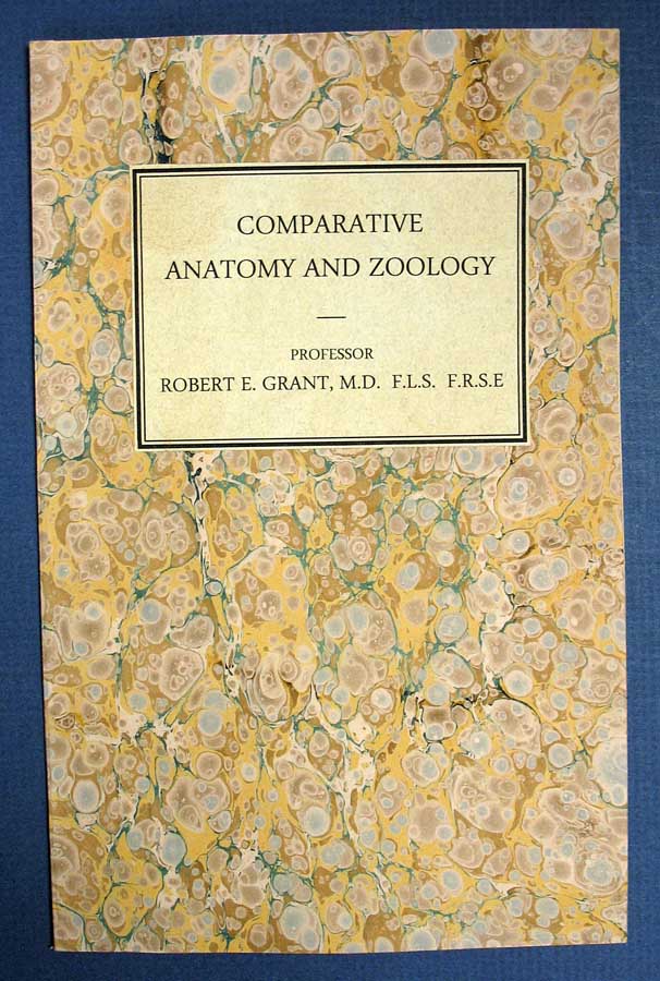 Item #39029 COMPARATIVE ANATOMY And ZOOLOGY. Professor, Robert E. Grant, M.D. F.L.S. F.R.S.E. Fellow of the Royal College of Physicians of Edinburgh. [Drop title]. Robert Grant, dmond. 1793 - 1874.