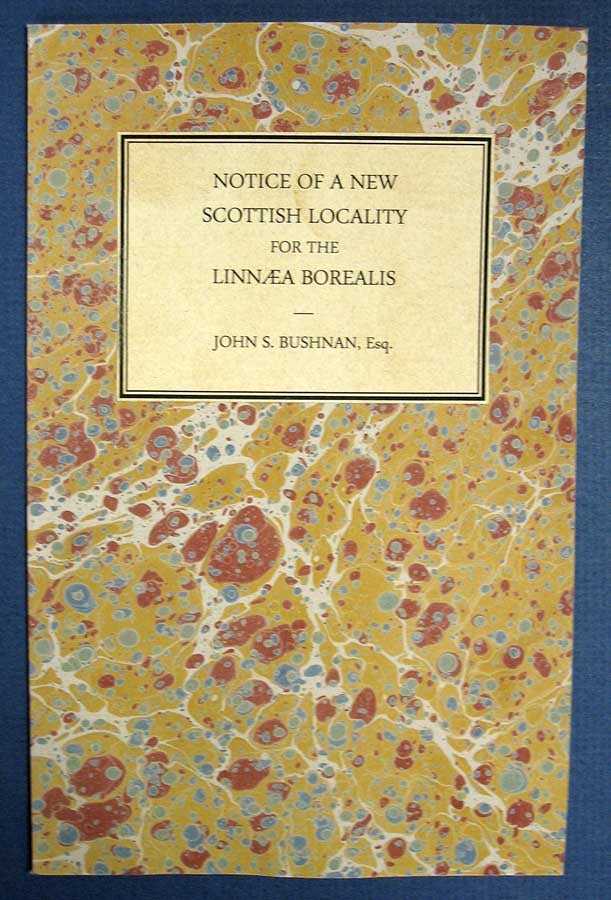 Item #39035 NOTICE Of A NEW SCOTTISH LOCALITY For The LINNOEA BOREALIS. From the Edinburgh New Philosophical Journal for April 1829. John S. Bushnan.