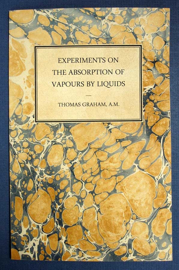 Item #39036 EXPERIMENTS On The ABSORPTION Of VAPOURS By LIQUIDS. From the Edinburgh Journal of Science, No. 16. Thomas Graham.