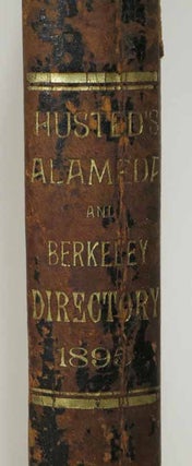 OAKLAND, ALAMEDA And BERKELEY DIRECTORY. Giving Name, Occupation and Residence of All Adult Persons Together with a Classified Business Directory and Street Guide. 1895.