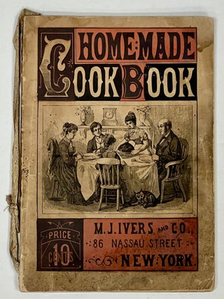 Item #39094 The HOME - MADE COOK BOOK, A Complete Manual of Practical, Economical, Palatable and...