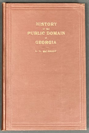 Item #39130 HISTORY Of The PUBLIC DOMAIN Of GEORGIA. . G. Lucian Lamar Knight - Contributor...