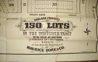 OAKLAND PROPERTY. 150 LOTS in the Whitcher Tract to be Sold at Auction on Friday 24th December 1869 at Sale Room 327 Montgomery St. by Maurice Dore & Co.