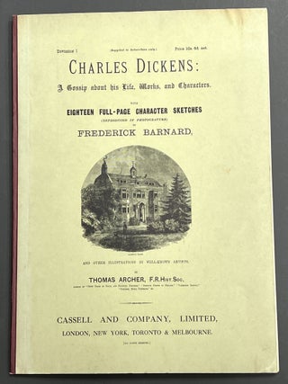 Item #39323.1 CHARLES DICKENS: A Gossip About his Life, Works, and Characters. With Eighteen...