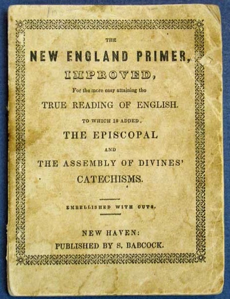 Item #39754 The NEW ENGLAND PRIMER, IMPROVED, For the More Easy Attaining the True Reading of English. To Which is Added the Episcopal and The Assemply of Divines' Catechisms. Embellished with Cuts. Children's Speller / Primer.