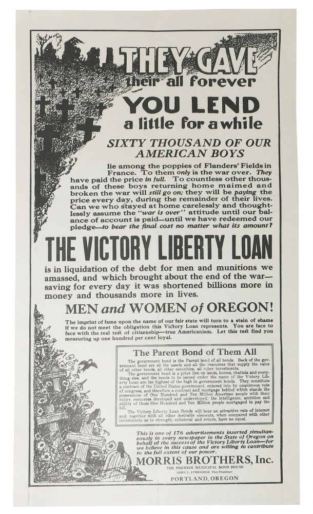 Item #39853 THEY GAVE THEIR ALL FOREVER - YOU LEND A LITTLE For A WHILE. The Victory Liberty Loan is in Liquidation of the Debt for Men and Munitions we Amassed, and Which Brought About the End of the War - Saving for Every Day it was Shortened Billions More in Money and Thousands More in Lives. World War I. Poster, Inc. Advertising Publication - John L. Etheridge Morris Brothers.