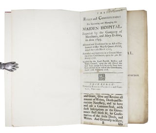 STATUTES Of The MAIDEN HOSPITAL, Founded by the Company of Merchants, and Mary Erskine. [bound with] 2 Ms notes, "List of Presentations to the Maiden Hospital" & "Presentations to the Merchant Maiden Hospital from 1853 to 1859" [bound with] LIST Of APPLICATIONS Unto The MERCHANT MAIDEN HOSPITAL [bound with] MERCHANT MAIDEN HOSPITAL (From the "Witness" of Saturday, July 8).