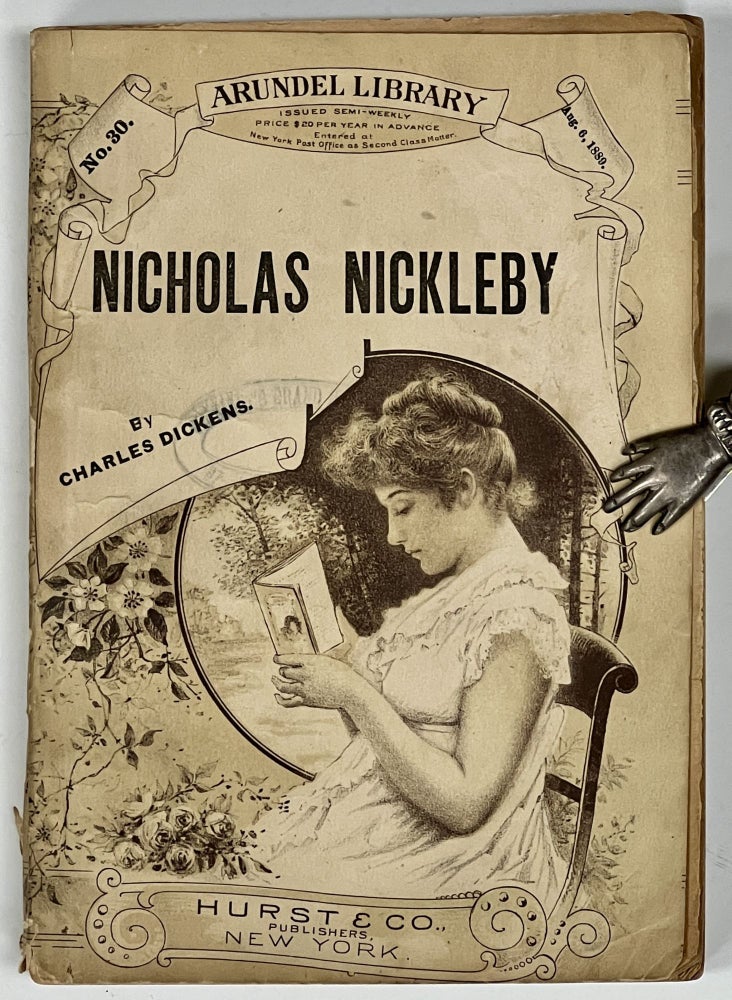 Item #39868 The LIFE And ADVENTURES Of NICHOLAS NICKLEBY. Arundel Library No. 30. Aug. 6, 1889. Charles Dickens, 1812 - 1870.