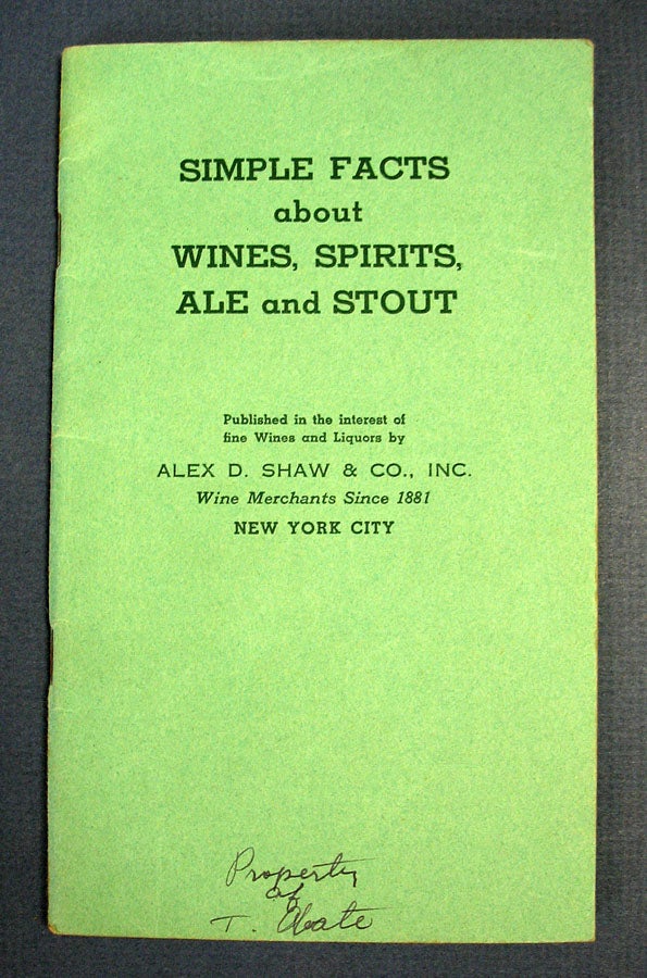 Item #39924 SIMPLE FACTS About WINES, SPIRITS, ALE And STOUT. Alex D. Shaw, Inc Co.