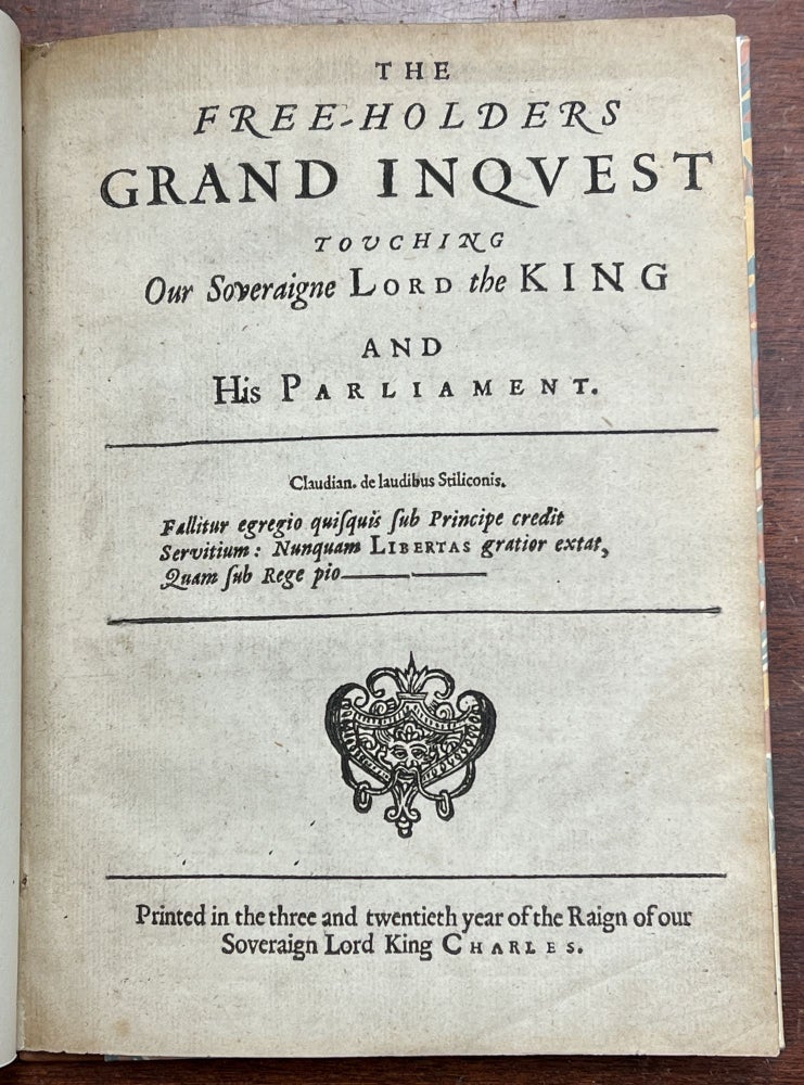 Item #39974.1 The FREE-HOLDERS GRAND INQUEST, Touching Our Sovereign Lord the King and His Parliament. Robert. 1588? - 1653 Filmer, Algernon Capell, 2nd Earl of Essex -Former Owner, 1670 - 1710.