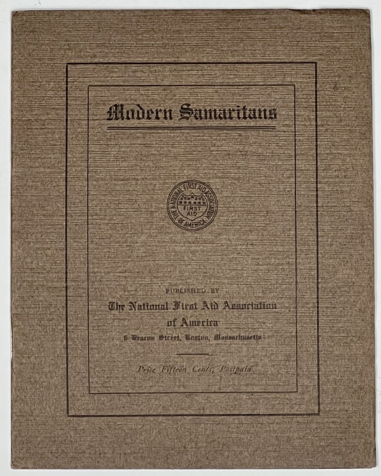Item #40006 MODERN SAMARITANS. Price Fifteen Cents, Postpaid. National First Aid Association of America. "Tom" - Contributor.