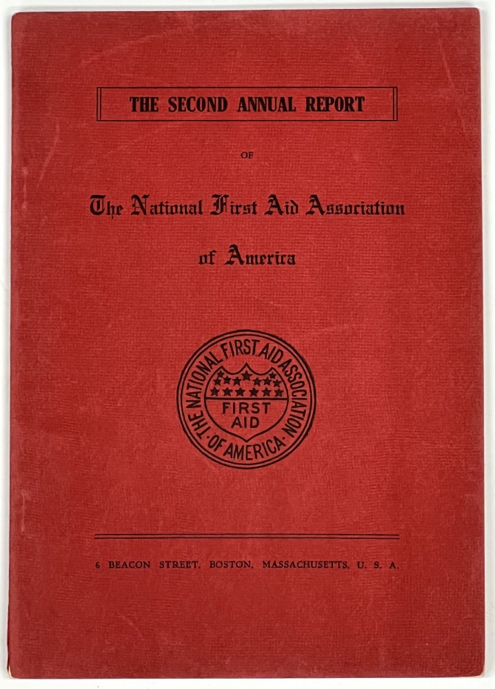 Item #40007 REPORT Of The SECOND ANNUAL MEETING Of The NATIONAL FIRST AID ASSOCIATION Of AMERICA HELD At The PARKER HOUSE, BOSTON, MASSACHUSETTS. Friday, June 7th 1907. Clara National First Aid Association of America. Barton, Mary I. Kensel, Mrs. J. Sewall Reed, Roscoe G. Wells, H. H. Hartung - Contributors.