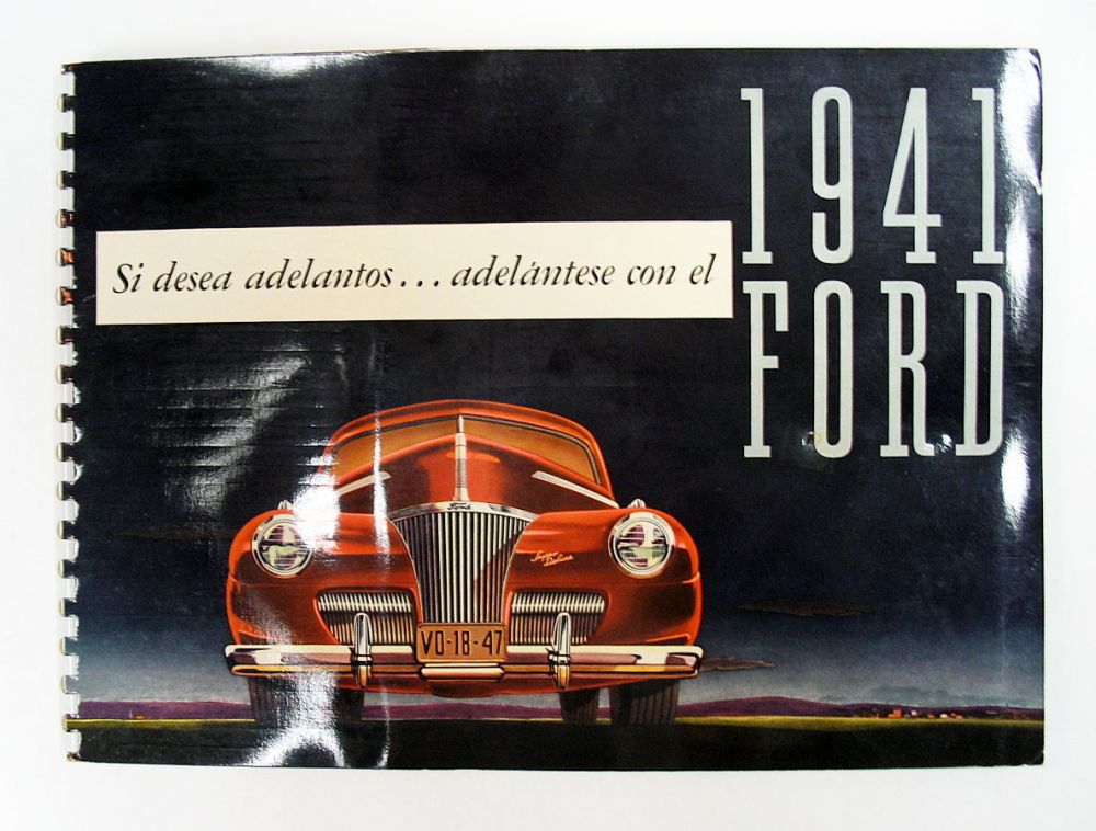 [Spanish: Ford Dealer's Showroom Sample Catalogue] - SI DESEA ADELANTOS... ADELANTESE CON EL 1941 FORD. [If you Want to Get Ahead... Get Ahead with the 1941 Ford - Cover Title]