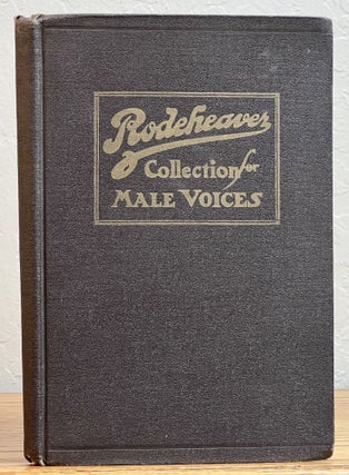 Item #40238 RODEHEAVER COLLECTION For MALE VOICES. One Hundred and Sixty Quartets and Choruses...