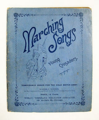 Item #40243 MARCHING SONGS For YOUNG CRUSADERS. Temperance Songs for the Cold Water Army. Anna...