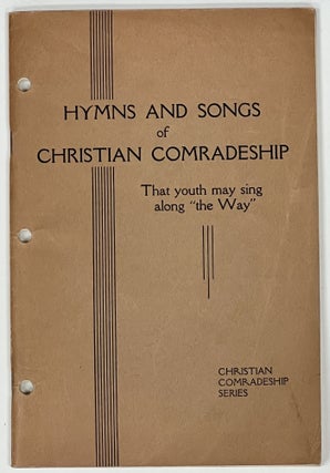 Item #40244 HYMNS And SONGS Of CHRISTIAN COMRADESHIP. That Youth May Sing Along "the Way."...