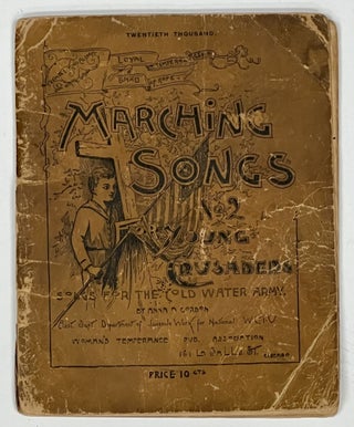 Item #40259 MARCHING SONGS For YOUNG CRUSADERS. No. 2. Temperance Songs for the Cold Water...