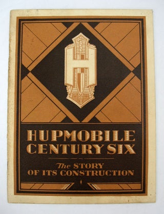 Item #40281 HUPMOBILE CENTURY SIX. The Story of Its Construction. Automotive Promotional Booklet