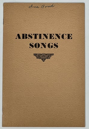 Item #40297 ABSTINENCE SONGS. Riley W. - Compiler Geary