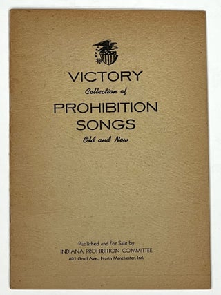 Item #40300 VICTORY COLLECTION Of PROHIBITION SONGS. Old and New. Indiana Prohibition Committee....