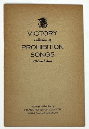 Item #40300 VICTORY COLLECTION Of PROHIBITION SONGS. Old and New. Indiana Prohibition Committee....