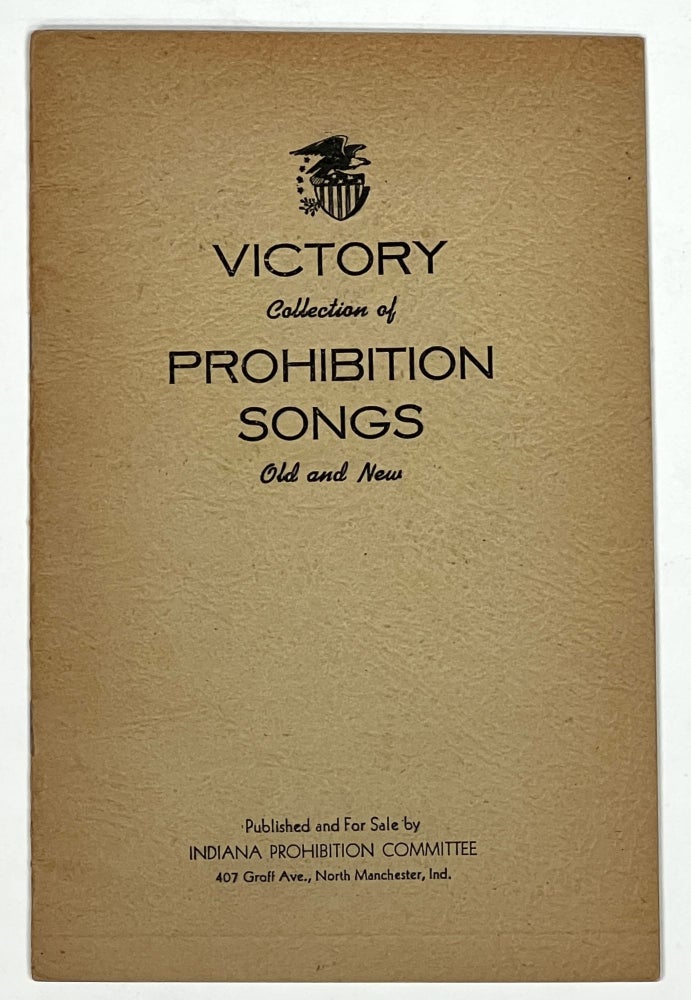 Item #40300 VICTORY COLLECTION Of PROHIBITION SONGS. Old and New. Indiana Prohibition Committee. Virgil C. Finnell - Chairman.