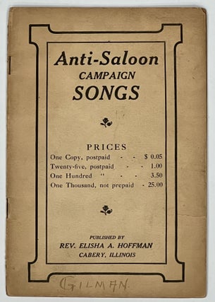 Item #40301 ANTI - SALOON CAMPAIGN SONGS. Rev. Elisha Hoffman, lbright. 1839 - 1929