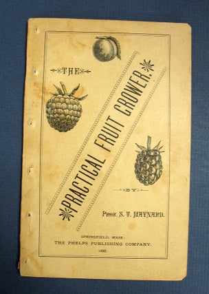 Item #40356 The PRACTICAL FRUIT GROWER. American Agriculture. Profusely Illustrated. Professor...
