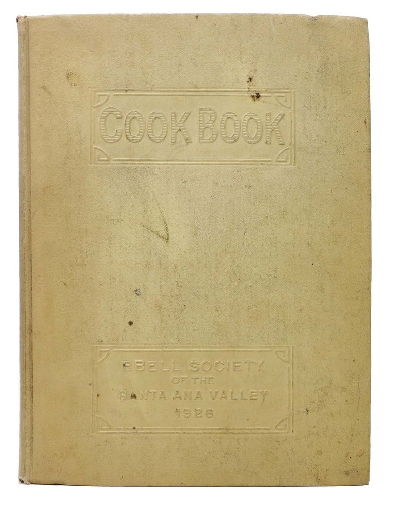 Item #40386 COOK BOOK. Ebell Society of the Santa Ana Valley. 1926. California Benefit Cookery Book.