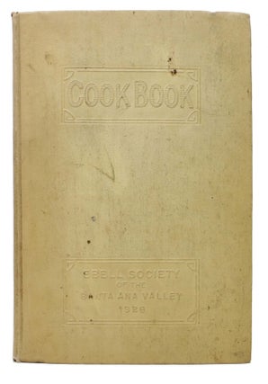 Item #40386 COOK BOOK. Ebell Society of the Santa Ana Valley. 1926. California Benefit Cookery...