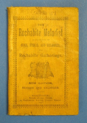 Item #40468 The RECHABITE MELODIST, A Collection of Odes, Hymns, and Melodies, for Rechabite...