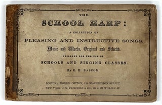 Item #40488 The SCHOOL HARP: A Collection of Pleasing and Instructive Songs. Music and Words,...