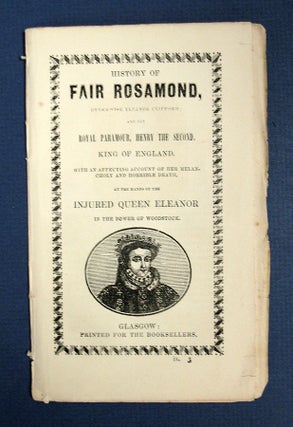 Item #40606 HISTORY Of FAIR ROSAMOND, Otherwise Eleanor Clifford; and Her Royal Paramour, Henry...