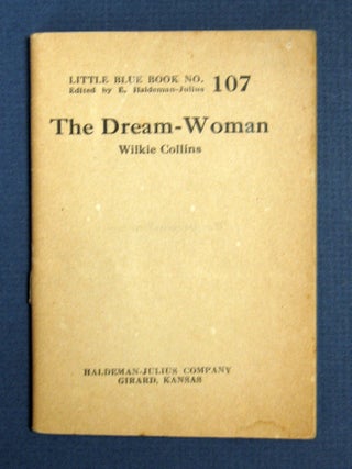 Item #40633 The DREAM - WOMAN. Little Blue Book No. 107. Wilkie. E. Haldeman-Julius - Collins