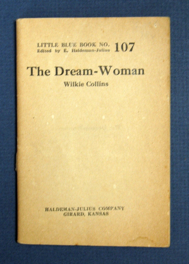 Item #40633 The DREAM - WOMAN. Little Blue Book No. 107. Wilkie. E. Haldeman-Julius - Collins.