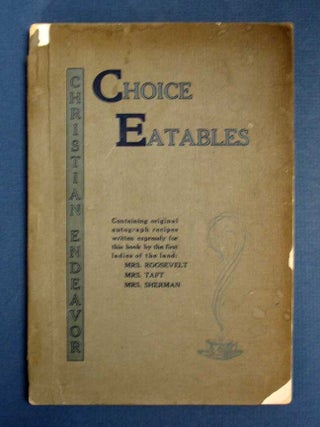 Item #40642 CHOICE EATABLES. Containing Original Autograph Recipes Written Espressly for this...