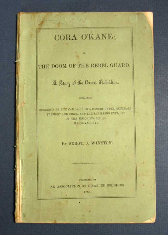 Item #40754 CORA O'KANE; or, The Doom of the Rebel Guard. A Story of the Great Rebellion. Containing Incidents of the Campaign in Missouri under Generals Fremont and Sigel, and the Thrilling Exploits of the Unionists under Major Zagonyi. Sergt Winston, ames.