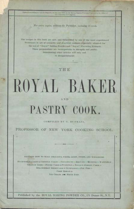 Item #40900.1 The ROYAL BAKER And PASTRY COOK. Promotional Cookery Book, . - Compiler. Professor of New York Cooking School Rudmani, iuseppi.