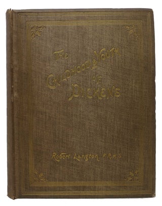 Item #41039 The CHILDHOOD And YOUTH Of CHARLES DICKENS. With Retrospective Notes, and...