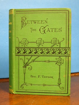 Item #41267 BETWEEN The GATES. With Illustrations. Benjamin F. Taylor