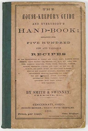 Item #41288 The HOUSE - KEEPER'S GUIDE And EVERYONE'S HAND - BOOK: Containing Over Five Hundred...