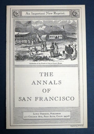Item #41325 The ANNALS Of SAN FRANCISCO; Containing a Summary of the History of the First...