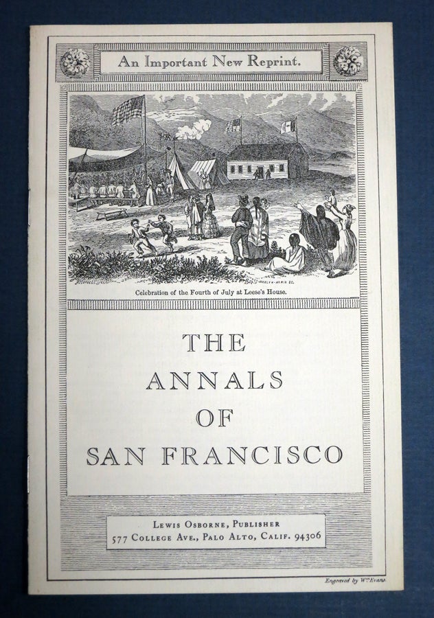 Item #41325 The ANNALS Of SAN FRANCISCO; Containing a Summary of the History of the First Discovery, Settlement, Progress, and Present Condition of California, and a Complete History of all the Important Events Connected with its Great City: To Which are Added, Biographical Memoirs of Some Prominent Citizens. Illustrated with One Hundred and Fifty Fine Engravings. [Prospectus]. Prospectus Only, Frank Soule, John H. Gihon, James Nisbet.