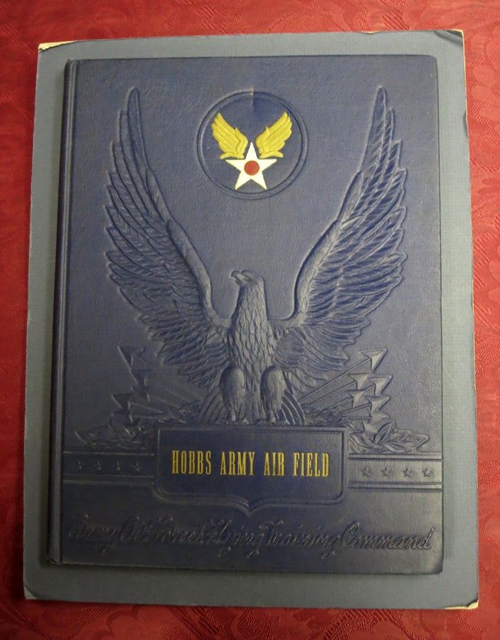 Item #41484 WINGS OVER AMERICA. Army Air Forces. Hobbs Army Air Field. Army Air Forces Flying Training Command.; Forward by General H. H. Arnold. Service / Unit Year Book, Captain Chares D. - Baylis, General H. H. - Contributor Arnold.