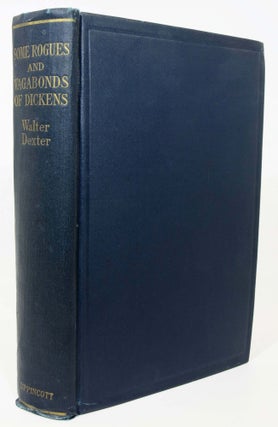Item #41521.1 SOME ROGUES And VAGABONDS Of DICKENS. Charles. 1812 - 1870 Dickens, Walter Dexter